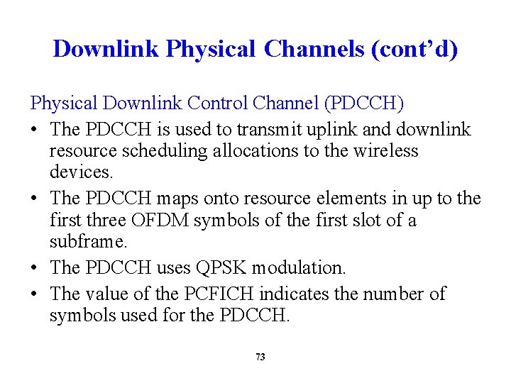 Downlink Physical Channels (cont’d) Physical Downlink Control Channel (PDCCH) • The PDCCH is used