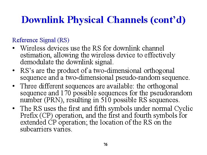 Downlink Physical Channels (cont’d) Reference Signal (RS) • Wireless devices use the RS for