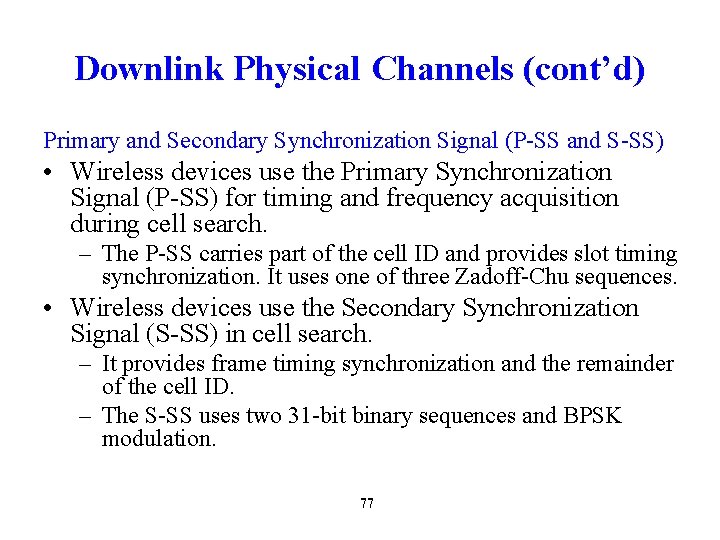 Downlink Physical Channels (cont’d) Primary and Secondary Synchronization Signal (P-SS and S-SS) • Wireless