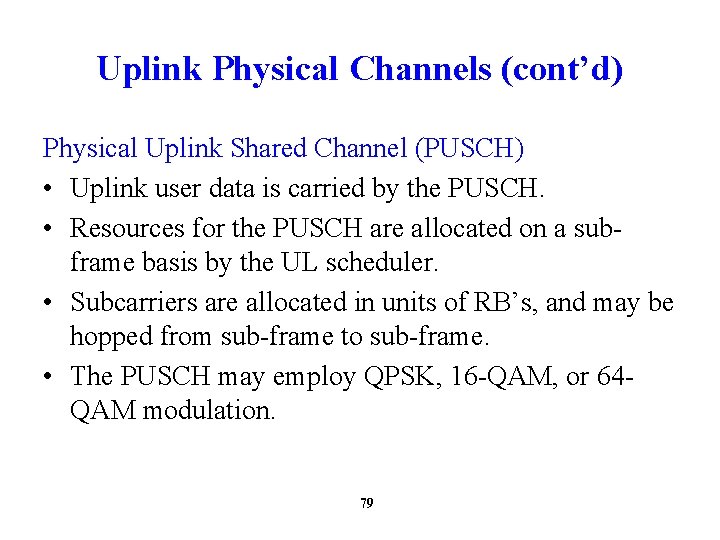 Uplink Physical Channels (cont’d) Physical Uplink Shared Channel (PUSCH) • Uplink user data is