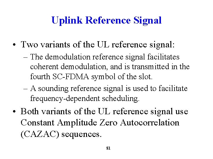 Uplink Reference Signal • Two variants of the UL reference signal: – The demodulation