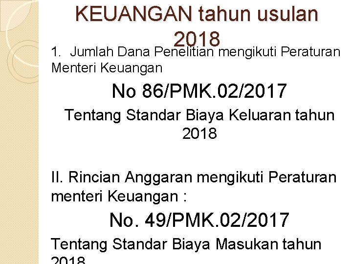 KEUANGAN tahun usulan 2018 1. Jumlah Dana Penelitian mengikuti Peraturan Menteri Keuangan No 86/PMK.