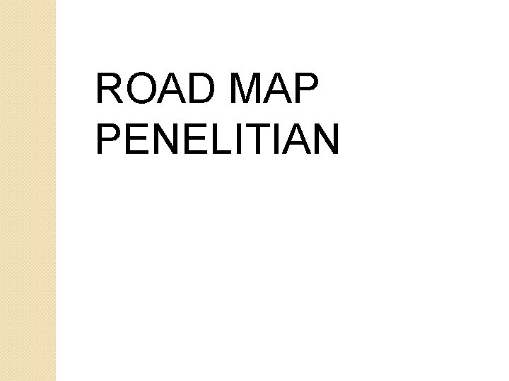 ROAD MAP PENELITIAN 