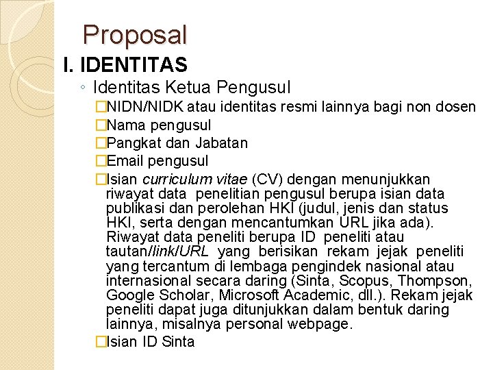 Proposal I. IDENTITAS ◦ Identitas Ketua Pengusul �NIDN/NIDK atau identitas resmi lainnya bagi non