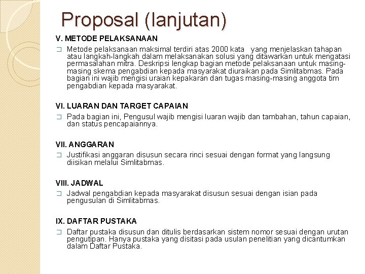 Proposal (lanjutan) V. METODE PELAKSANAAN � Metode pelaksanaan maksimal terdiri atas 2000 kata yang