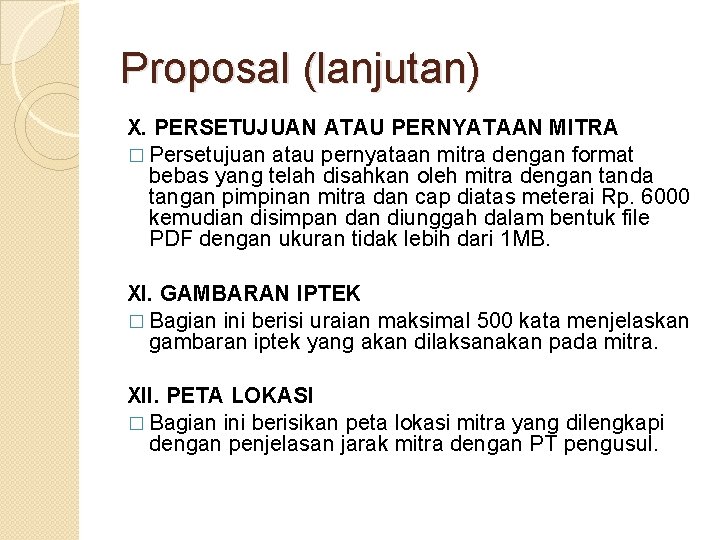 Proposal (lanjutan) X. PERSETUJUAN ATAU PERNYATAAN MITRA � Persetujuan atau pernyataan mitra dengan format