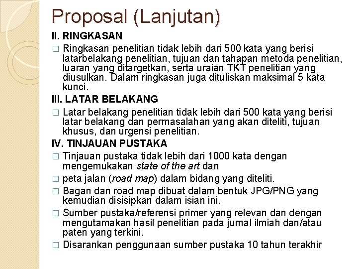 Proposal (Lanjutan) II. RINGKASAN � Ringkasan penelitian tidak lebih dari 500 kata yang berisi