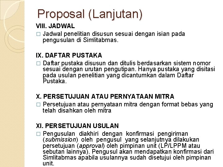 Proposal (Lanjutan) VIII. JADWAL � Jadwal penelitian disusun sesuai dengan isian pada pengusulan di