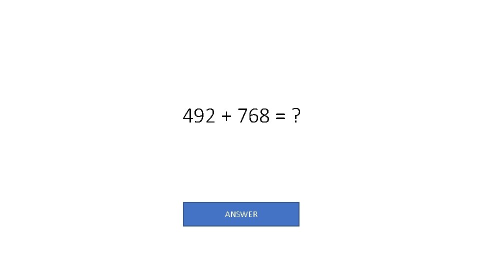 492 + 768 = ? ANSWER 