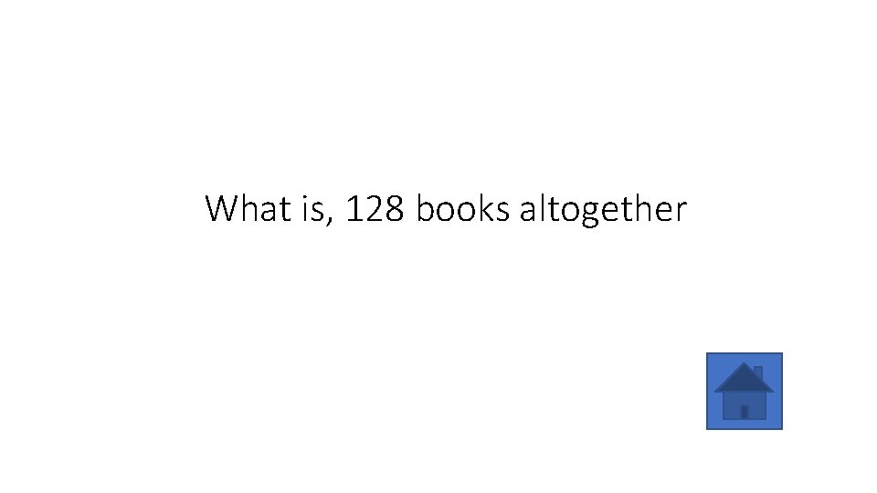 What is, 128 books altogether 