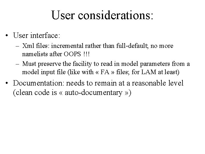 User considerations: • User interface: – Xml files: incremental rather than full-default; no more