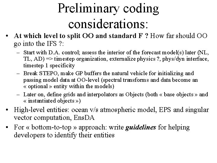 Preliminary coding considerations: • At which level to split OO and standard F ?