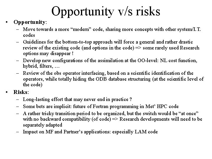 Opportunity v/s risks • Opportunity: – Move towards a more “modern” code, sharing more