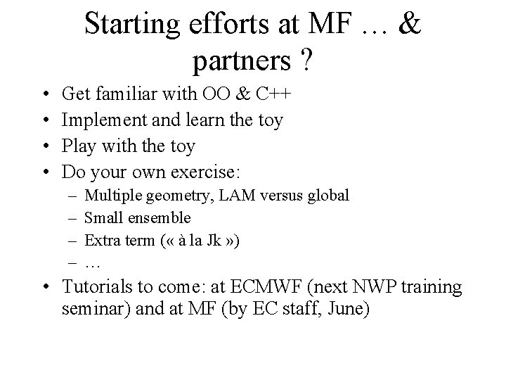 Starting efforts at MF … & partners ? • • Get familiar with OO