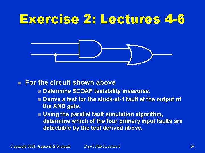 Exercise 2: Lectures 4 -6 n For the circuit shown above n n n