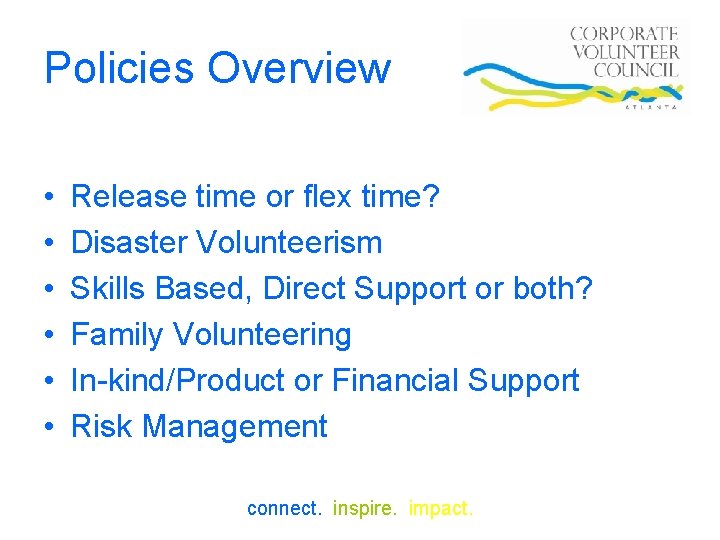 Policies Overview • • • Release time or flex time? Disaster Volunteerism Skills Based,