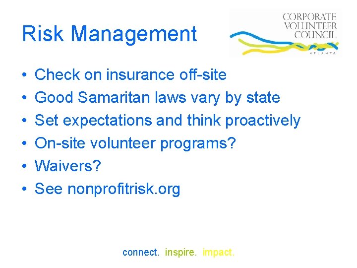 Risk Management • • • Check on insurance off-site Good Samaritan laws vary by