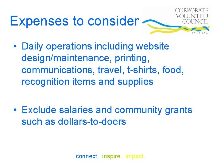 Expenses to consider • Daily operations including website design/maintenance, printing, communications, travel, t-shirts, food,