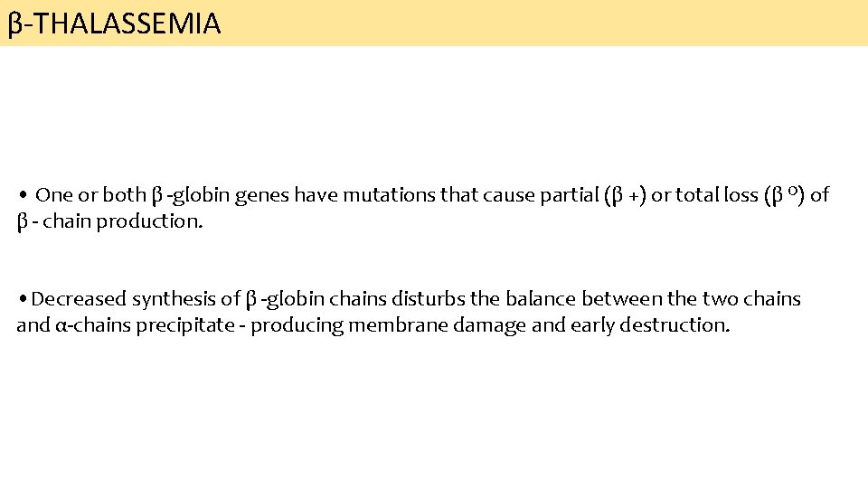 β-THALASSEMIA • One or both β -globin genes have mutations that cause partial (β