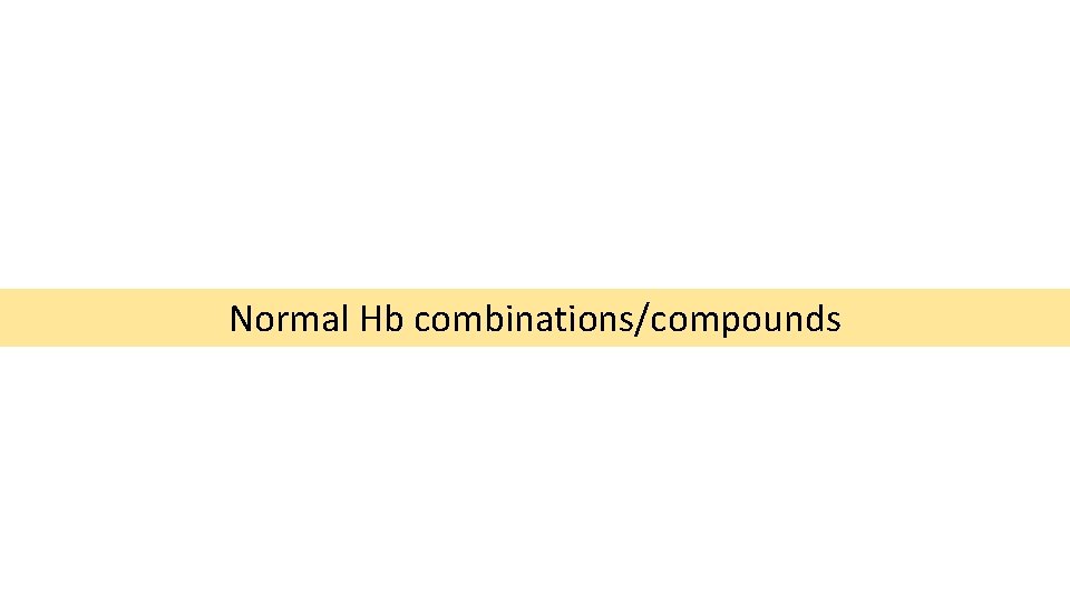 Normal Hb combinations/compounds 