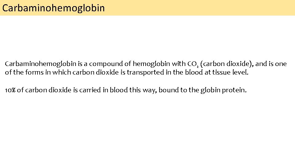 Carbaminohemoglobin is a compound of hemoglobin with CO 2 (carbon dioxide), and is one