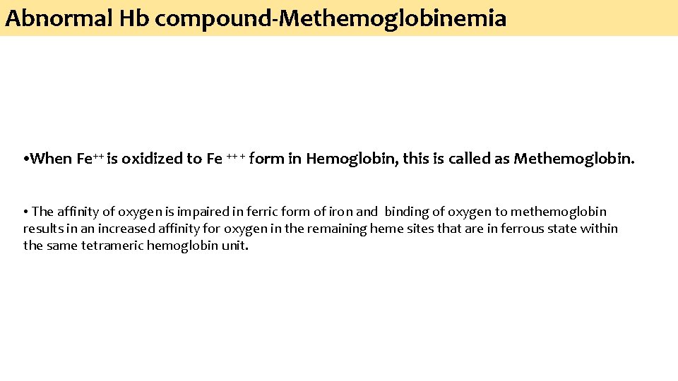 Abnormal Hb compound-Methemoglobinemia • When Fe++ is oxidized to Fe ++ + form in
