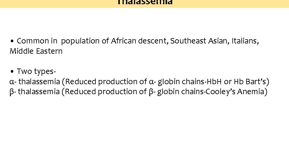 Thalassemia • Common in population of African descent, Southeast Asian, Italians, Middle Eastern •