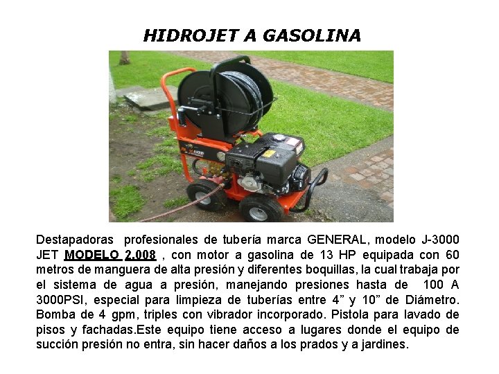 HIDROJET A GASOLINA Destapadoras profesionales de tubería marca GENERAL, modelo J-3000 JET MODELO 2.