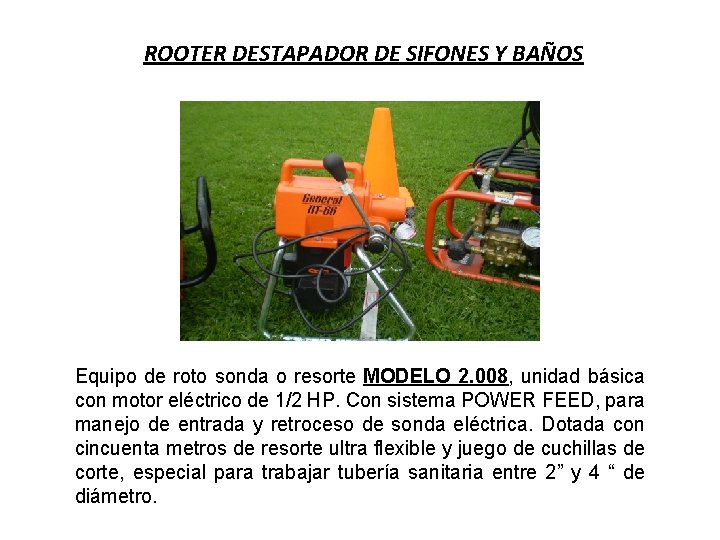 ROOTER DESTAPADOR DE SIFONES Y BAÑOS Equipo de roto sonda o resorte MODELO 2.