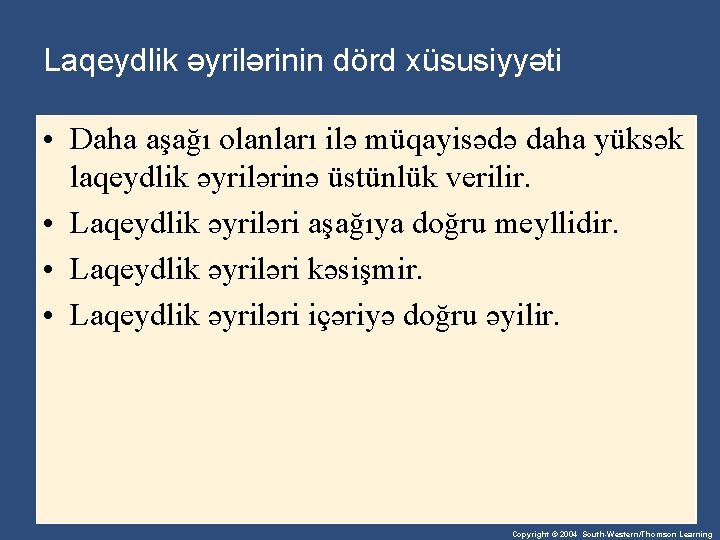 Laqeydlik əyrilərinin dörd xüsusiyyəti • Daha aşağı olanları ilə müqayisədə daha yüksək laqeydlik əyrilərinə