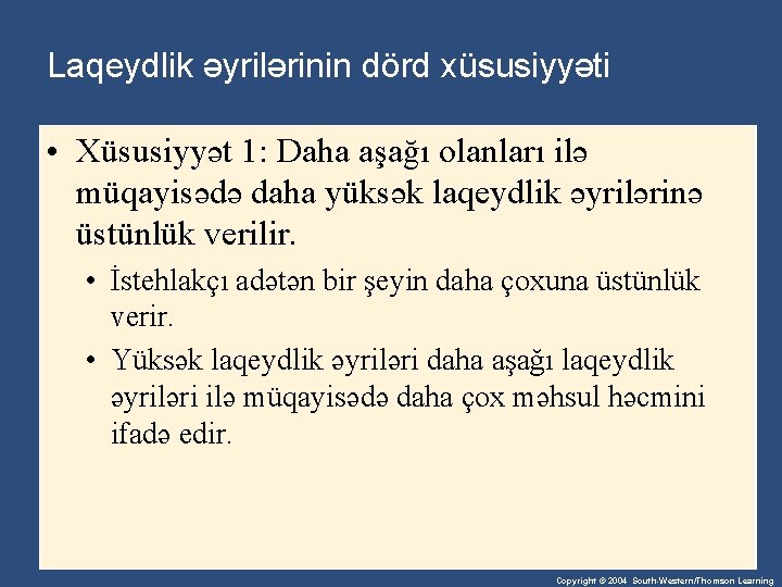 Laqeydlik əyrilərinin dörd xüsusiyyəti • Xüsusiyyət 1: Daha aşağı olanları ilə müqayisədə daha yüksək