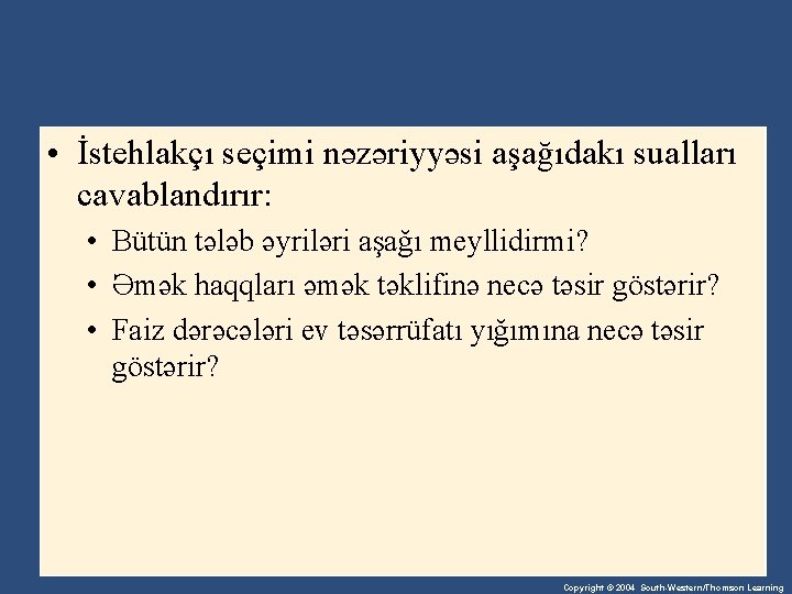  • İstehlakçı seçimi nəzəriyyəsi aşağıdakı sualları cavablandırır: • Bütün tələb əyriləri aşağı meyllidirmi?