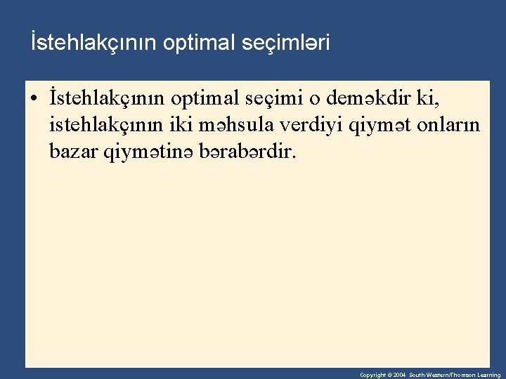 İstehlakçının optimal seçimləri • İstehlakçının optimal seçimi o deməkdir ki, istehlakçının iki məhsula verdiyi