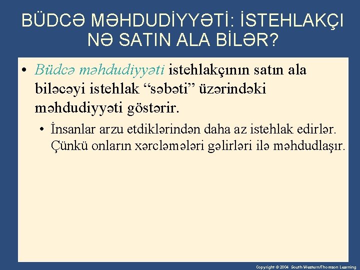 BÜDCƏ MƏHDUDİYYƏTİ: İSTEHLAKÇI NƏ SATIN ALA BİLƏR? • Büdcə məhdudiyyəti istehlakçının satın ala biləcəyi