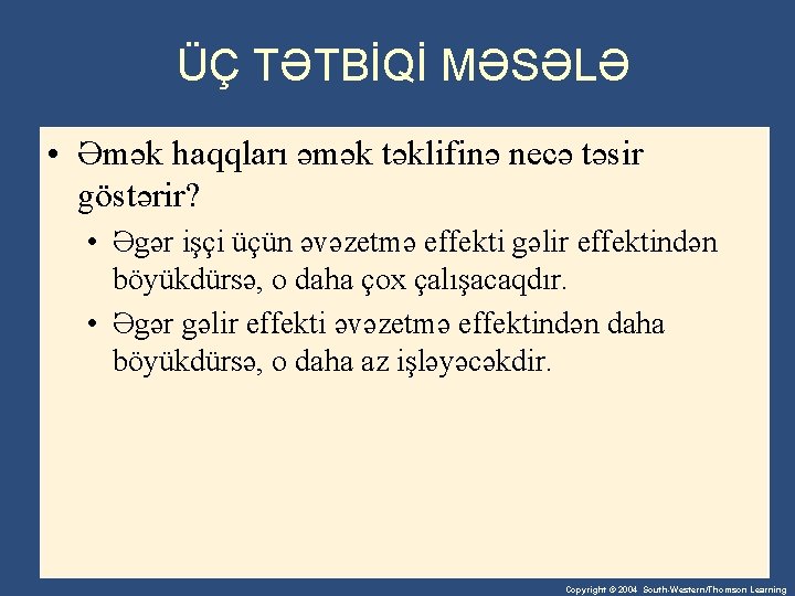 ÜÇ TƏTBİQİ MƏSƏLƏ • Əmək haqqları əmək təklifinə necə təsir göstərir? • Əgər işçi