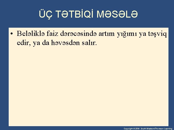 ÜÇ TƏTBİQİ MƏSƏLƏ • Beləliklə faiz dərəcəsində artım yığımı ya təşviq edir, ya da