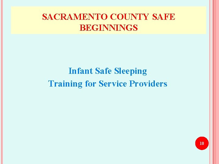 SACRAMENTO COUNTY SAFE BEGINNINGS Infant Safe Sleeping Training for Service Providers 10 