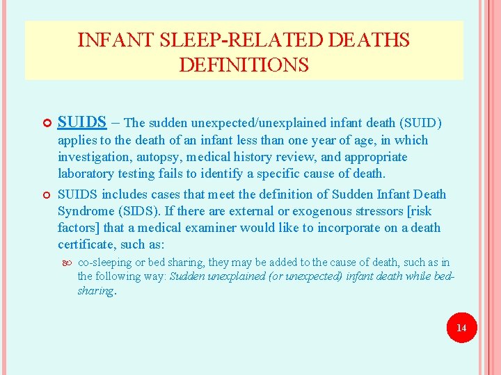 INFANT SLEEP-RELATED DEATHS DEFINITIONS SUIDS – The sudden unexpected/unexplained infant death (SUID) applies to