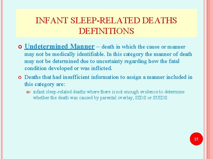 INFANT SLEEP-RELATED DEATHS DEFINITIONS Undetermined Manner – death in which the cause or manner