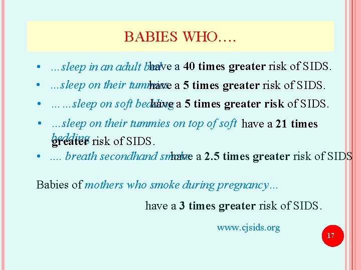 BABIES WHO…. have a 40 times greater risk of SIDS. • …sleep in an