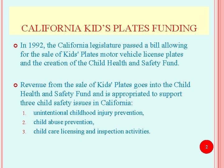 CALIFORNIA KID’S PLATES FUNDING In 1992, the California legislature passed a bill allowing for