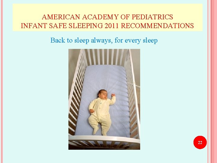 AMERICAN ACADEMY OF PEDIATRICS INFANT SAFE SLEEPING 2011 RECOMMENDATIONS Back to sleep always, for