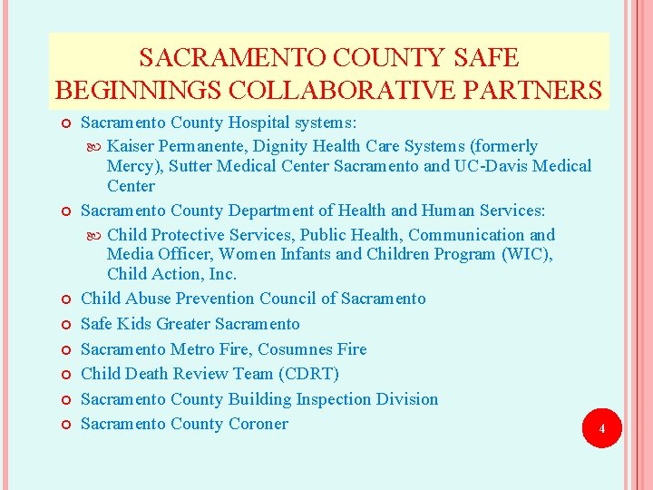 SACRAMENTO COUNTY SAFE BEGINNINGS COLLABORATIVE PARTNERS Sacramento County Hospital systems: Kaiser Permanente, Dignity Health