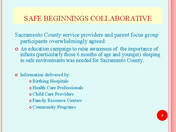 SAFE BEGINNINGS COLLABORATIVE Sacramento County service providers and parent focus group participants overwhelmingly agreed: