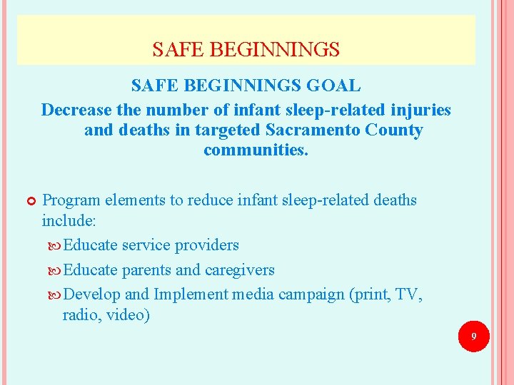 SAFE BEGINNINGS GOAL Decrease the number of infant sleep-related injuries and deaths in targeted