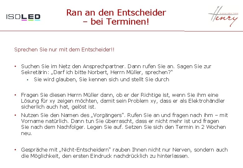 Ran an den Entscheider – bei Terminen! Sprechen Sie nur mit dem Entscheider!! •