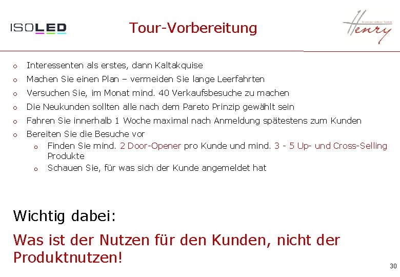 Tour-Vorbereitung o Interessenten als erstes, dann Kaltakquise o Machen Sie einen Plan – vermeiden