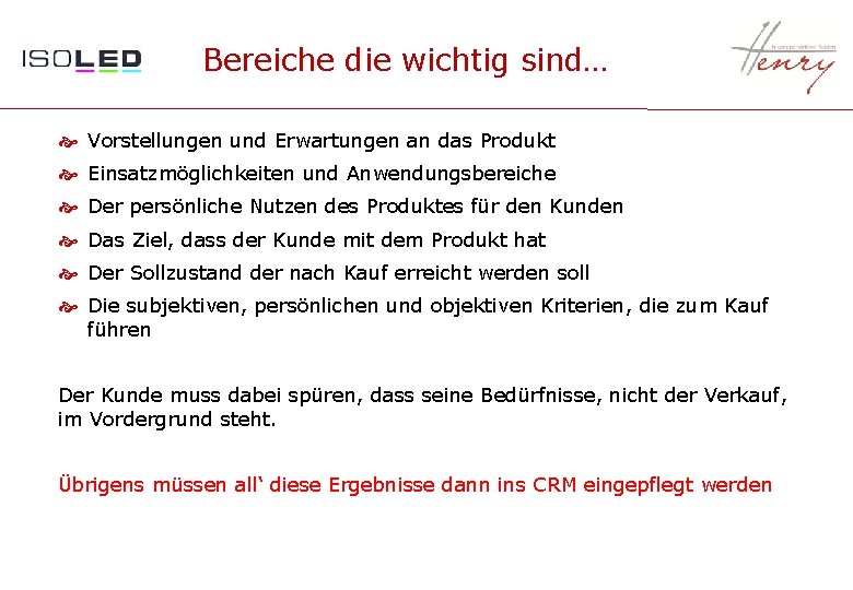 Bereiche die wichtig sind… Vorstellungen und Erwartungen an das Produkt Einsatzmöglichkeiten und Anwendungsbereiche Der