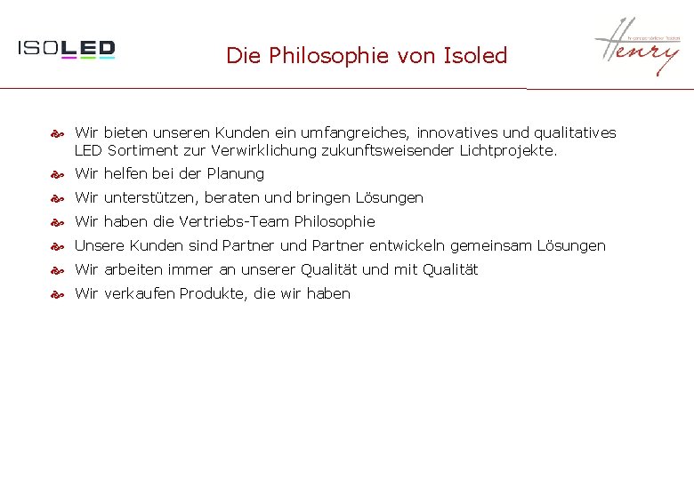 Die Philosophie von Isoled Wir bieten unseren Kunden ein umfangreiches, innovatives und qualitatives LED