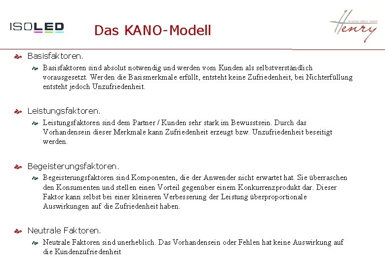 Das KANO-Modell Basisfaktoren sind absolut notwendig und werden vom Kunden als selbstverständlich vorausgesetzt. Werden